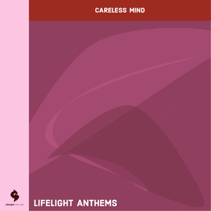 Careless Mind (Lifelight Anthems)