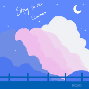 Stay in the Summer（feat.MarchEleven_）