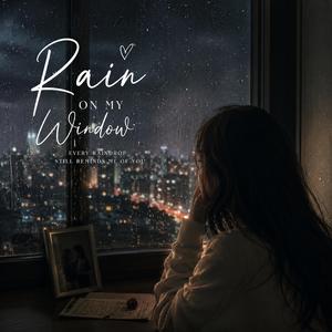 Rain On My Window