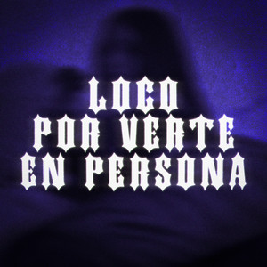 Loco por verte en persona