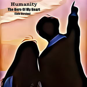 The Hero of My Heart (Solo Version)