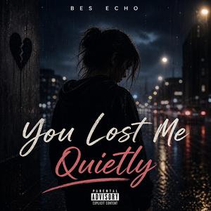 You Lost Me Quietly