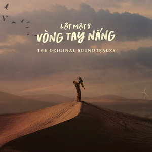 VÒNG TAY NẮNG (Original Soundtrack From "Lật Mặt 8: Vòng Tay Nắng") [feat. ChuChu, Lý Anh Khoa, Rio, Hạo Nhiên, Cherry Hải My, Bảo Ngọc, Yuno Bigboi, Đoàn Thế Vinh, Hồ Đông Quan, Hồng Thu, Tín Nguyễn & Anh Tú Wilson]