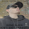 Kydd Slick - Ain't Shit Changed