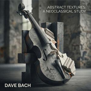 NEOCLASSICAL PULSE: SYMPHONY IN DISSONANCE - DAVE BACH