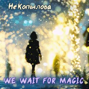 We Wait for Magic
