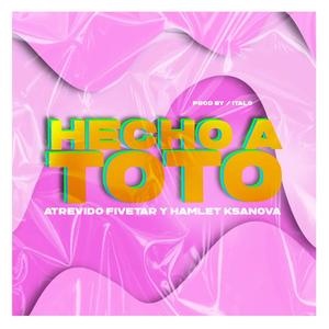 Hecho a Toto (feat. Hamlet Ksanova)