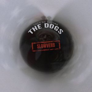 They're Eating The Dogs (Slowverb)