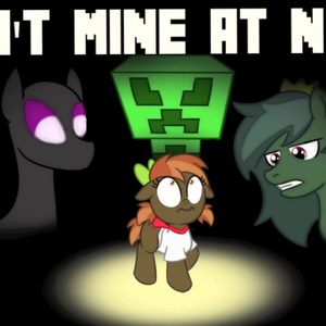 Don't Mine at Night (Pony Parody)