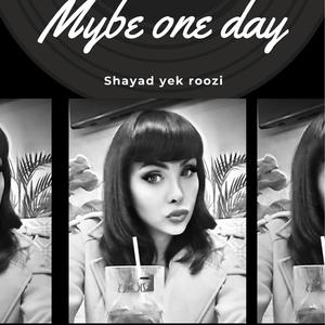 Mybe one day(shayad yek roozi)