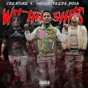 W.T.S (Wit Da Shits) (feat. Creature 9 & Onsight Deeda)