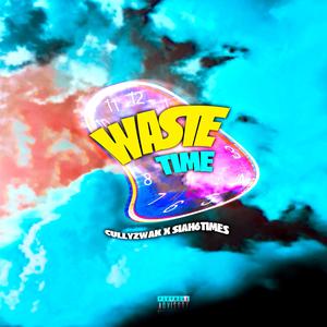 Waste Time (feat. Siah6times)