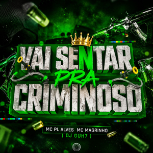 VAI SENTAR PRA CRIMINOSO