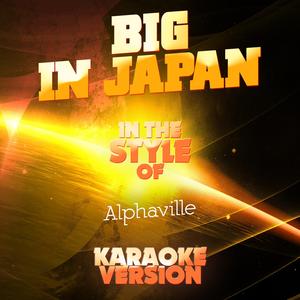 Big in Japan (In the Style of Alphaville) [Karaoke Version]