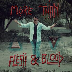 More Than Flesh & Blood