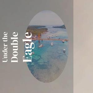 Under the Double Eagle