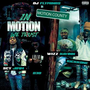 In Motion We Trust (feat. Kickkone, SCY Jimm, D30 & Wizz Havin)