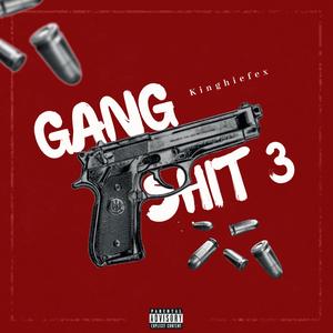 GANG SHIT 3