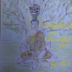 Enlighten Me Buddha Jee