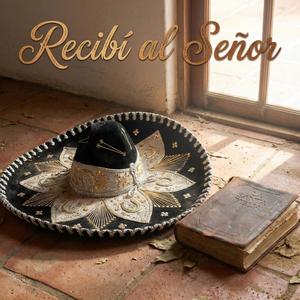 Recibí al Señor y Mi Vida Cambió (feat. Rancheras Bautizadas en el Nombre)