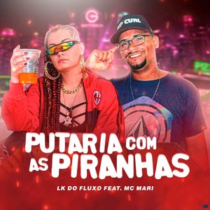 Putaria Com as Piranhas (feat. Mc MARI)