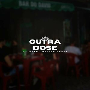 OUTRA DOSE