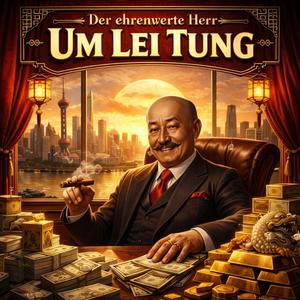 DER EHRENWERTE HERR UM LEI TUNG