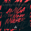 DJ THG - Amiga da minha mulher