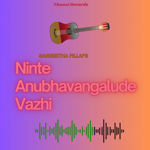 Ninte Anubhavangalude Vazhi