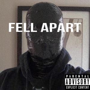 Fell Apart