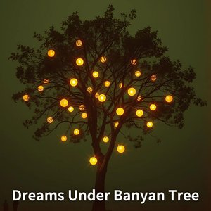 Dreams Under Banyan Tree
