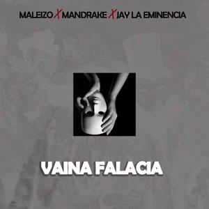 Vaina Falacia (feat. Mandrake el Malocorita & Jay La Eminencia)