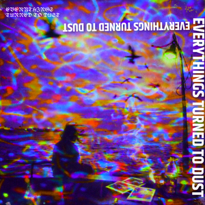 EVERTHING TURNED TO DUST