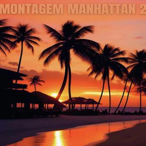 MONTAGEM MANHATTAN 2 - Slowed