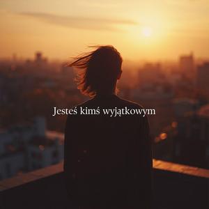 Jesteś kimś wyjątkowym