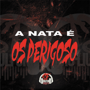 A Nata É os Perigoso