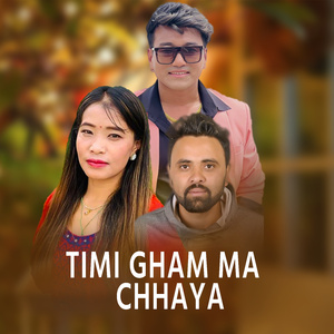 Timi Gham Ma Chhaya