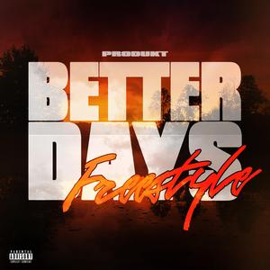 Produckt Better Days Freestyle