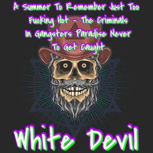 A Summer To Remember Just Too ****ing Hot - The Criminals In Gangsters Paradise Never To Get Caught