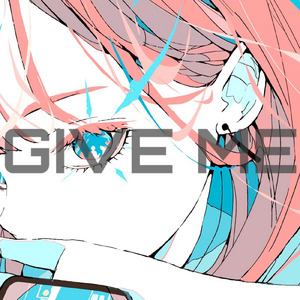GIVE ME (feat. とりならねこ)