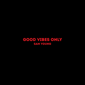 Good Vibes Only