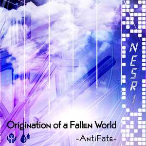 Origination of a Fallen World -AntiFate-