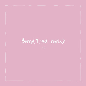 李佳隆-Berry（T.red remix）