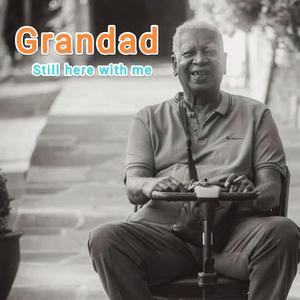 Grandad, Still here with me