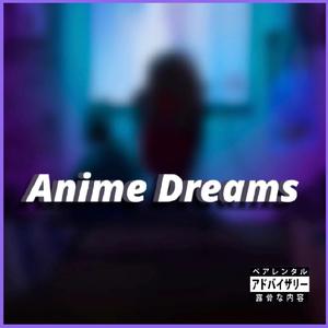 Anime Dreams (feat. Noah Wood$)