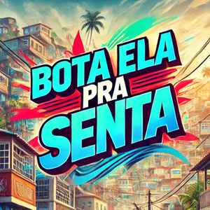 Bota Ela pra Senta