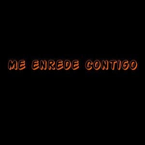 Me enrede contigo