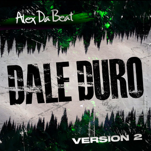 Dale Duro (Version 2) (Original Mix)