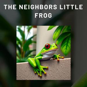 The neighbor's little frog