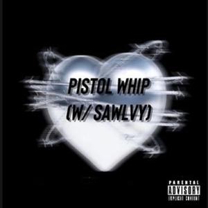 Pistol Whip (feat. Sawlvy)